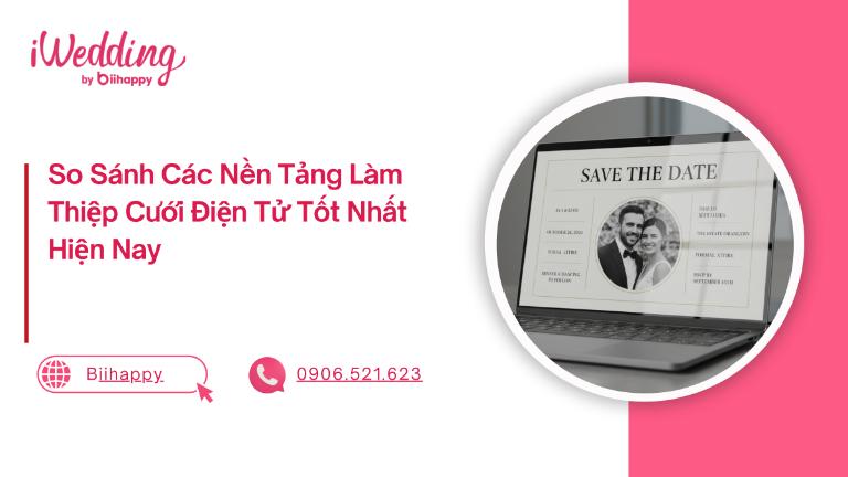 So Sánh Các Nền Tảng Làm Thiệp Cưới Điện Tử Tốt Nhất Hiện Nay