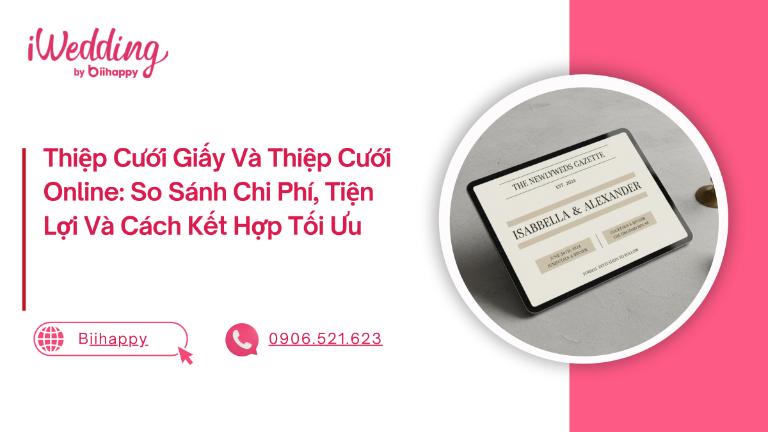 Thiệp Cưới Giấy Và Thiệp Cưới Online: So Sánh Chi Phí, Tiện Lợi Và Cách Kết Hợp Tối Ưu