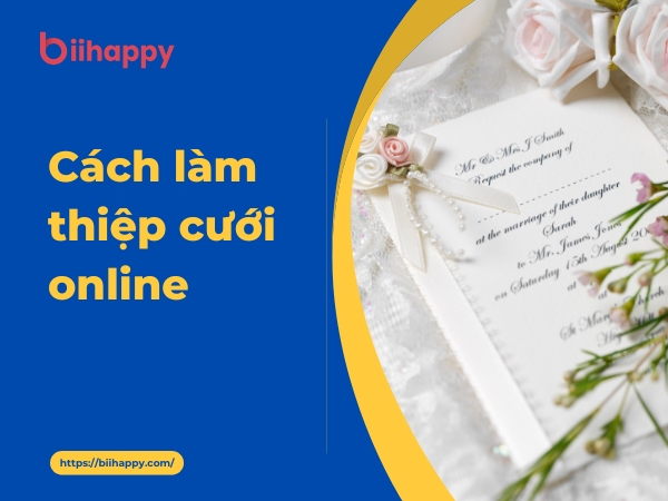 Hướng dẫn bạn cách làm thiệp cưới online đơn giản tiện lợi nhất 2025