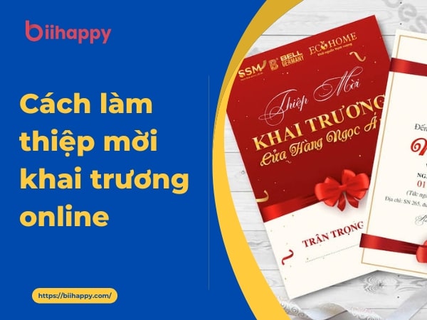 Hướng dẫn cách làm thiệp mời khai trương online miễn phí tại Biihappy invitePro