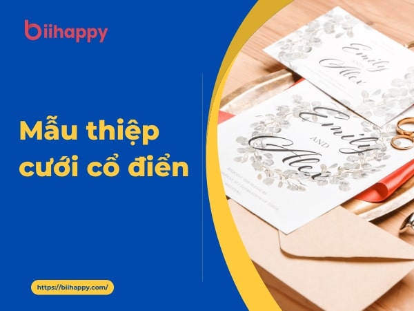 Mách bạn những mẫu thiệp cưới cổ điển được ưa chuộng nhất 2025