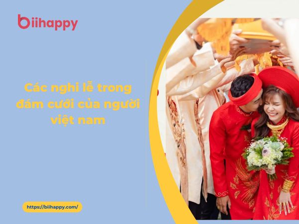 Các Nghi Lễ Trong Đám Cưới Của Người Việt Nam Mà Bạn Cần Biết