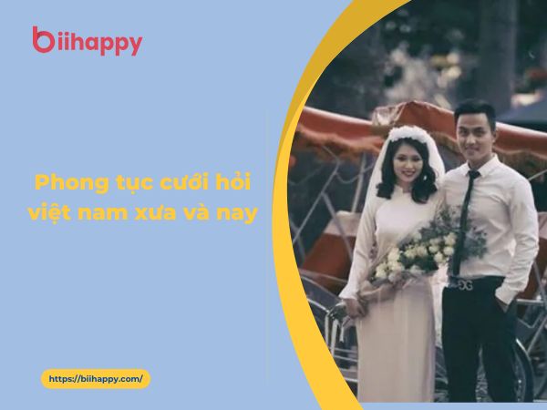 Phong Tục Cưới Hỏi Việt Nam Xưa Và Nay: Có Gì Khác Biệt?