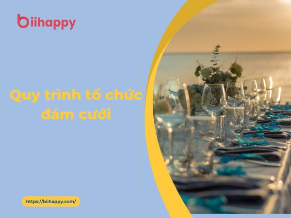 Quy Trình Tổ Chức Đám Cưới: Các Bước Chuẩn Bị và Thực Hiện