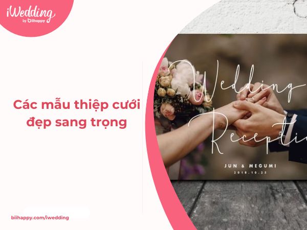 Các Mẫu Thiệp Cưới Đẹp Sang Trọng Nhất 2025