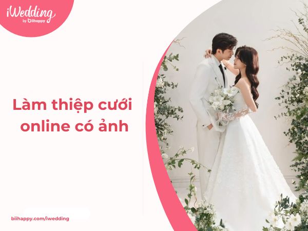 Làm thiệp cưới online có ảnh theo phong cách riêng